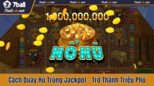 Cách Quay Hũ Trúng Jackpot