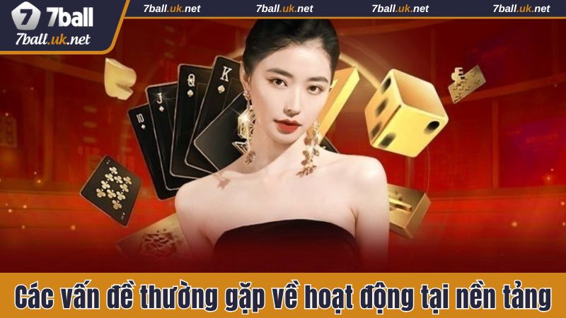 Một số vấn đề thường gặp về hoạt động tại nền tảng